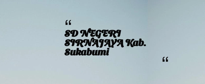 thumbnail for SD NEGERI SIRNAJAYA Kab. Sukabumi