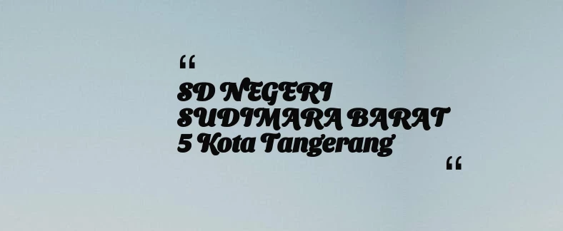 thumbnail for SD NEGERI SUDIMARA BARAT 5 Kota Tangerang