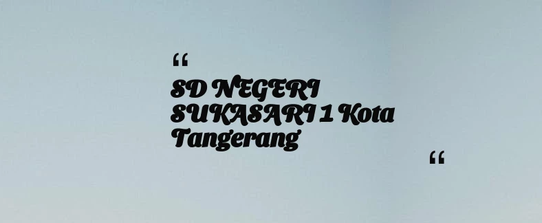 thumbnail for SD NEGERI SUKASARI 1 Kota Tangerang