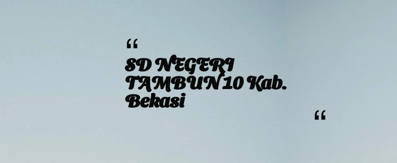 thumbnail for SD NEGERI TAMBUN 10 Kab. Bekasi