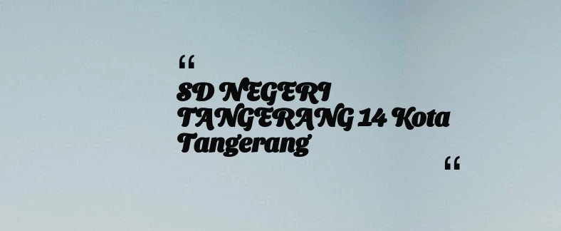 thumbnail for SD NEGERI TANGERANG 14 Kota Tangerang