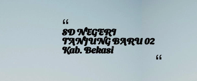 thumbnail for SD NEGERI TANJUNG BARU 02 Kab. Bekasi