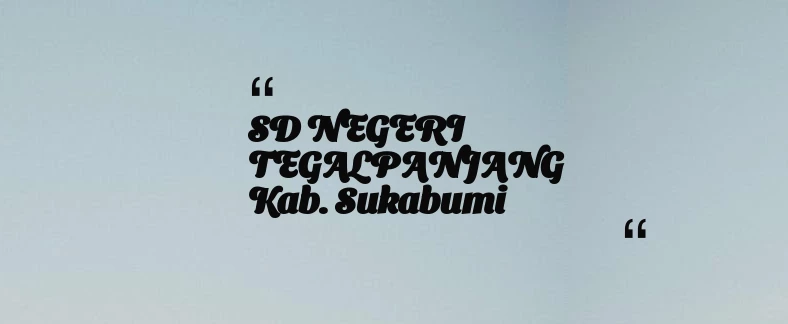 thumbnail for SD NEGERI TEGALPANJANG Kab. Sukabumi