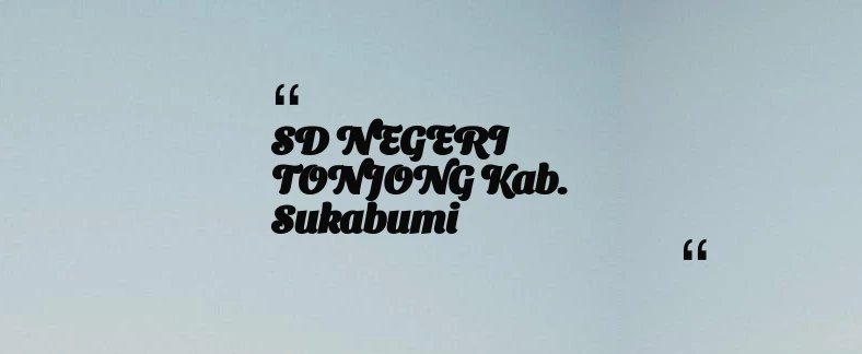 thumbnail for SD NEGERI TONJONG Kab. Sukabumi