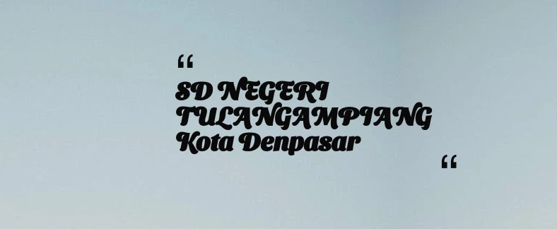 thumbnail for SD NEGERI TULANGAMPIANG Kota Denpasar