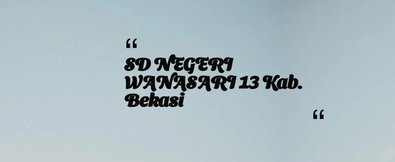 thumbnail for SD NEGERI WANASARI 13 Kab. Bekasi