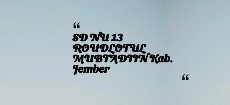 thumbnail for SD NU 13 ROUDLOTUL MUBTADIIN Kab. Jember
