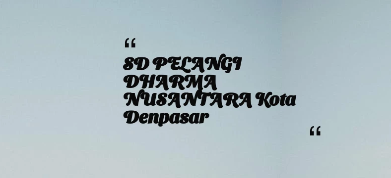 thumbnail for SD PELANGI DHARMA NUSANTARA Kota Denpasar
