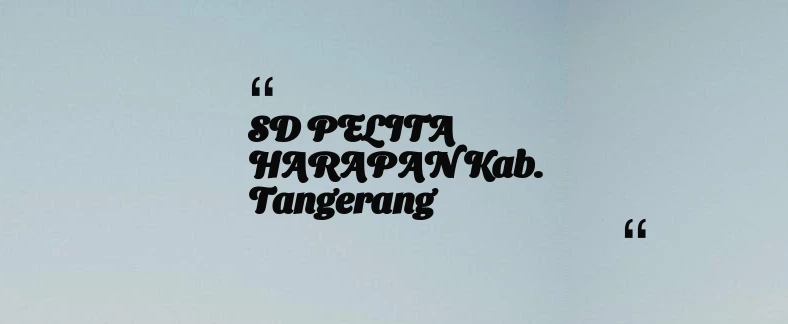 thumbnail for SD PELITA HARAPAN Kab. Tangerang