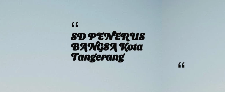 thumbnail for SD PENERUS BANGSA Kota Tangerang