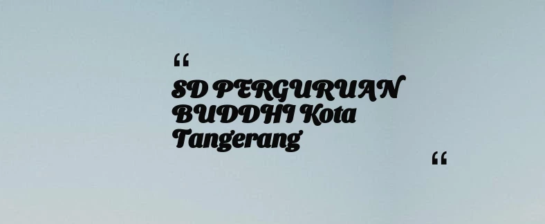 thumbnail for SD PERGURUAN BUDDHI Kota Tangerang