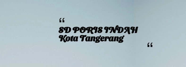 thumbnail for SD PORIS INDAH Kota Tangerang