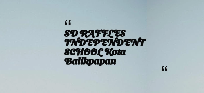 thumbnail for SD RAFFLES INDEPENDENT SCHOOL Kota Balikpapan