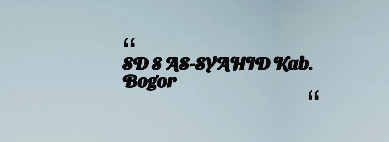 thumbnail for SD S AS-SYAHID Kab. Bogor