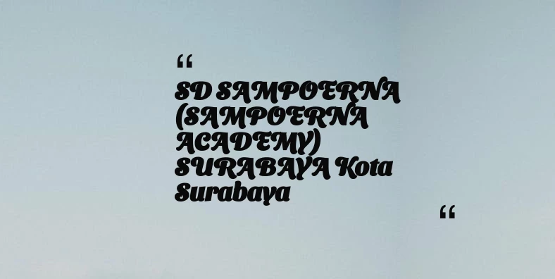 thumbnail for SD SAMPOERNA (SAMPOERNA ACADEMY) SURABAYA Kota Surabaya