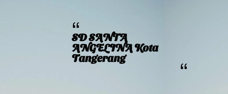 thumbnail for SD SANTA ANGELINA Kota Tangerang