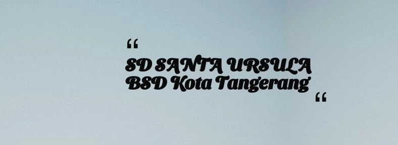 thumbnail for SD SANTA URSULA BSD Kota Tangerang