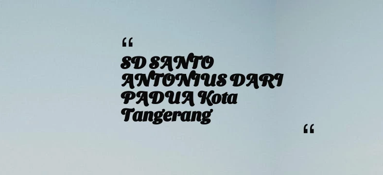 thumbnail for SD SANTO ANTONIUS DARI PADUA Kota Tangerang