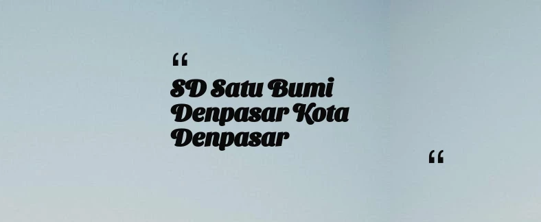 thumbnail for SD Satu Bumi Denpasar Kota Denpasar