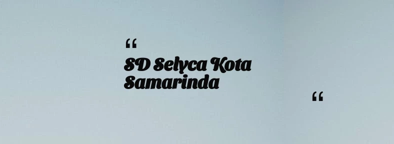 thumbnail for SD Selyca Kota Samarinda