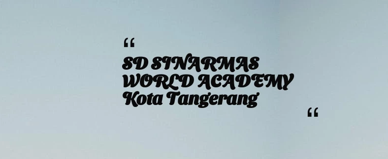 thumbnail for SD SINARMAS WORLD ACADEMY Kota Tangerang