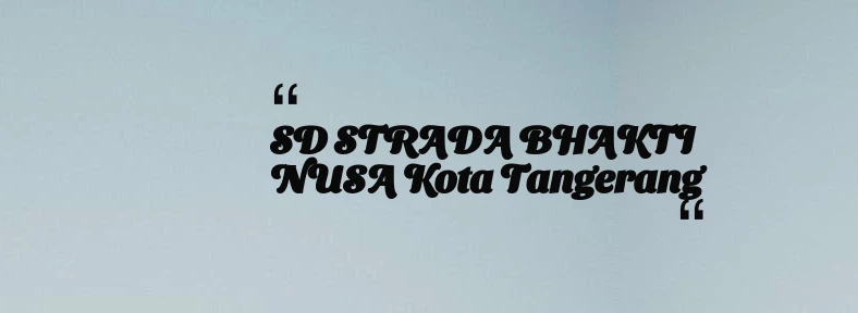 thumbnail for SD STRADA BHAKTI NUSA Kota Tangerang