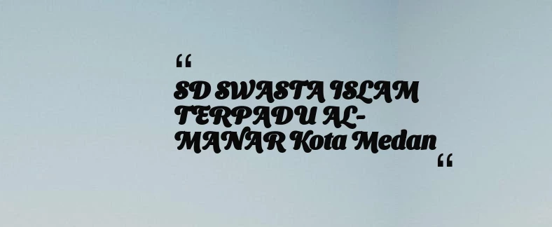 thumbnail for SD SWASTA ISLAM TERPADU AL-MANAR Kota Medan