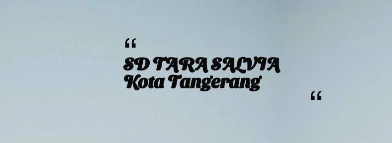 thumbnail for SD TARA SALVIA Kota Tangerang