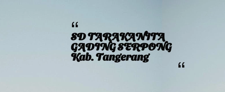 thumbnail for SD TARAKANITA GADING SERPONG Kab. Tangerang