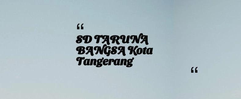 thumbnail for SD TARUNA BANGSA Kota Tangerang