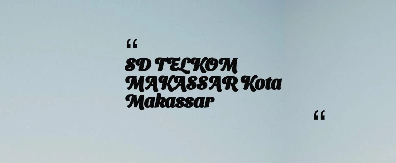 thumbnail for SD TELKOM MAKASSAR Kota Makassar