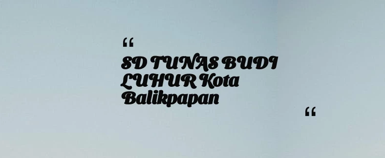 thumbnail for SD TUNAS BUDI LUHUR Kota Balikpapan