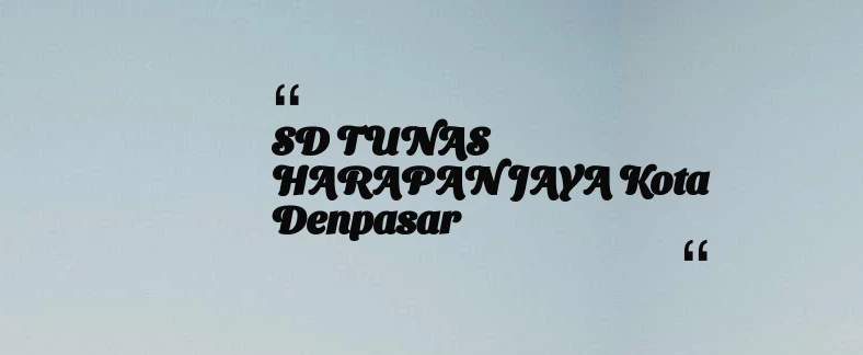 thumbnail for SD TUNAS HARAPAN JAYA Kota Denpasar