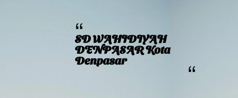 thumbnail for SD WAHIDIYAH DENPASAR Kota Denpasar