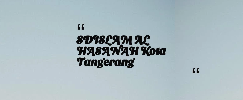 thumbnail for SDISLAM AL HASANAH Kota Tangerang