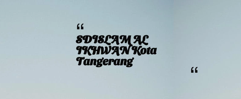 thumbnail for SDISLAM AL IKHWAN Kota Tangerang