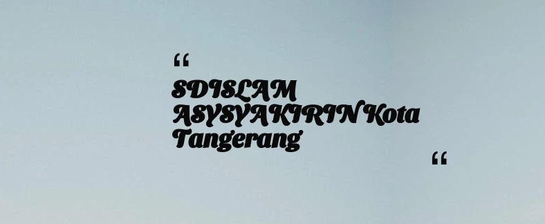 thumbnail for SDISLAM ASYSYAKIRIN Kota Tangerang