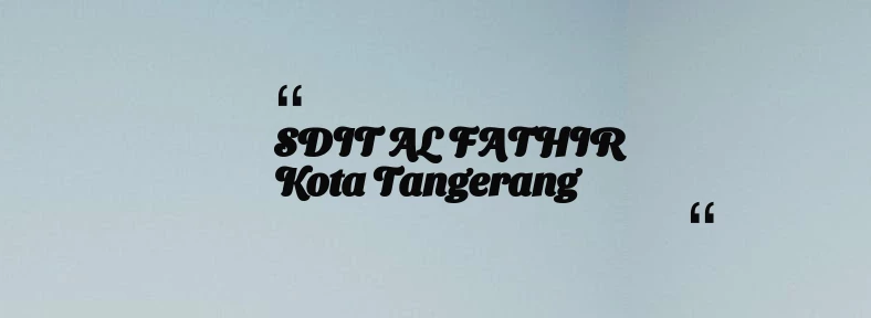 thumbnail for SDIT AL FATHIR Kota Tangerang