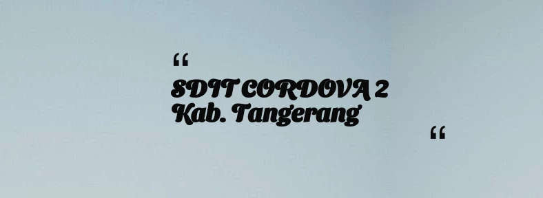 thumbnail for SDIT CORDOVA 2 Kab. Tangerang