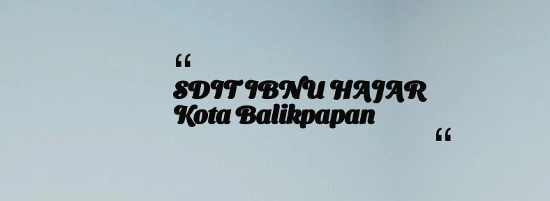 thumbnail for SDIT IBNU HAJAR Kota Balikpapan