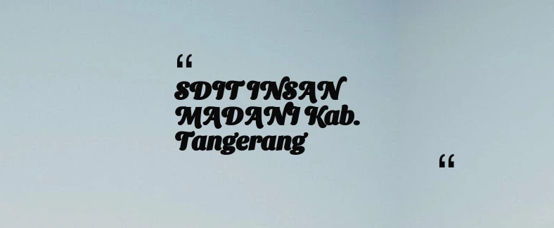 thumbnail for SDIT INSAN MADANI Kab. Tangerang