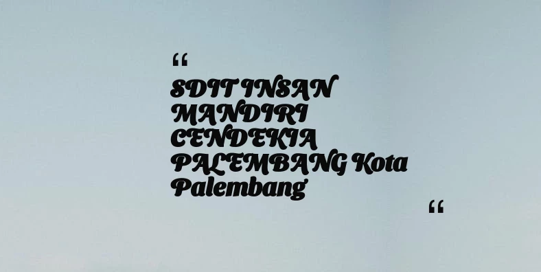 thumbnail for SDIT INSAN MANDIRI CENDEKIA PALEMBANG Kota Palembang