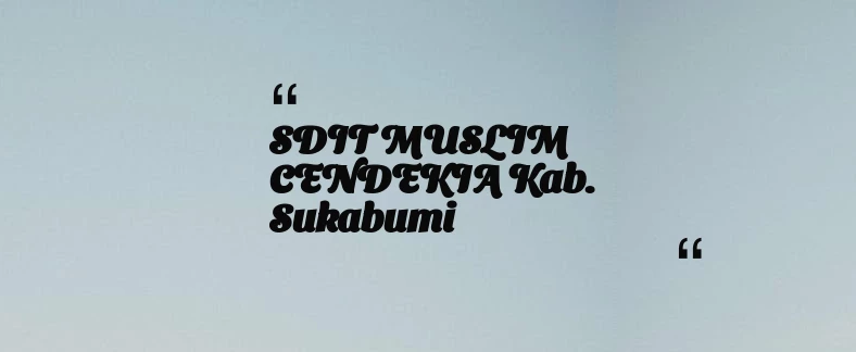 thumbnail for SDIT MUSLIM CENDEKIA Kab. Sukabumi