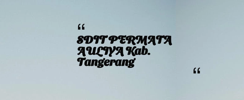 thumbnail for SDIT PERMATA AULIYA Kab. Tangerang