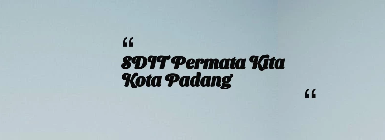 thumbnail for SDIT Permata Kita Kota Padang