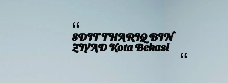 thumbnail for SDIT THARIQ BIN ZIYAD Kota Bekasi