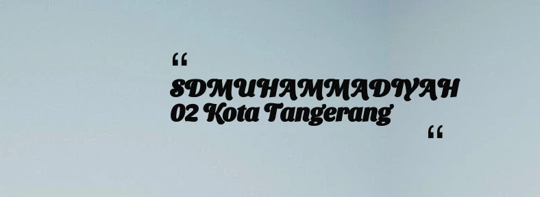 thumbnail for SDMUHAMMADIYAH 02 Kota Tangerang