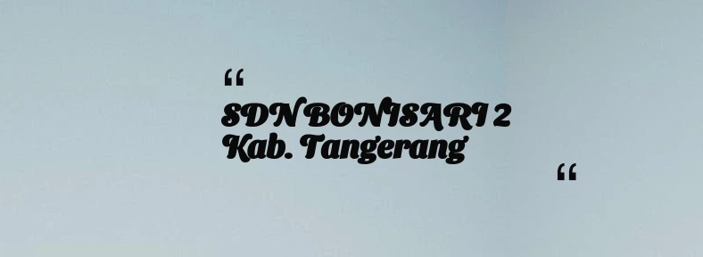 thumbnail for SDN BONISARI 2 Kab. Tangerang
