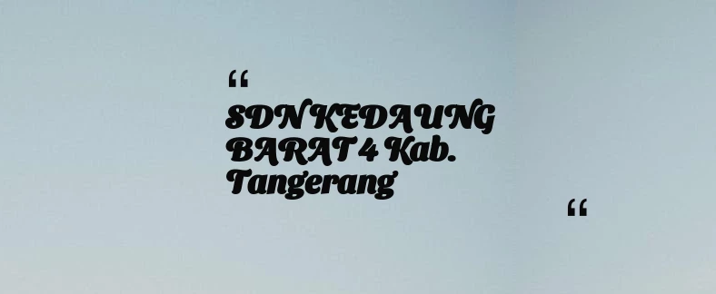 thumbnail for SDN KEDAUNG BARAT 4 Kab. Tangerang