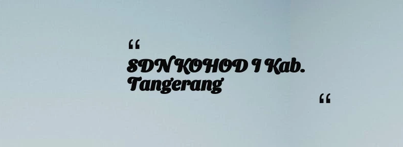 thumbnail for SDN KOHOD I Kab. Tangerang
